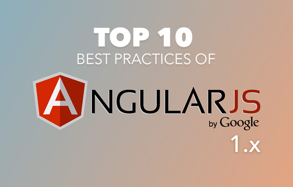 Top 10 Angular Js Best Practices