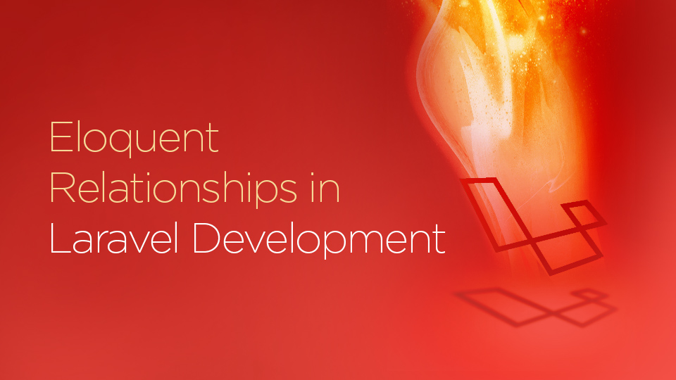 Eloquent Relationships In Laravel Development - Innofied